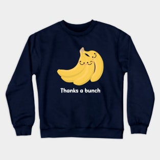 Thanks A Bunch (of Bananas) Crewneck Sweatshirt